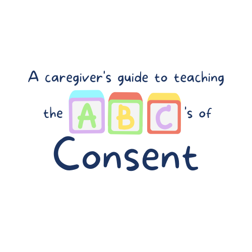 A caregiver's guide to teaching the ABC's of Consent