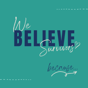 Text "We Believe Survivors because..." with an arrow. 