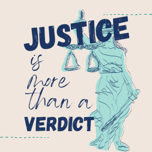 a drawing of a lady justice holding a scale of justice "Justice is more than a verdict"